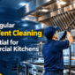 Why Regular Hood Vent Cleaning Is Essential for Commercial Kitchens 1 85x85